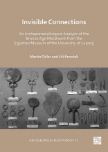 Invisible Connections - An Archaeometallurgical Analysis of the Bronze Age Metalwork from the Egyptian Museum of the University of Leipzig