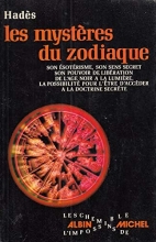 Les mystères du zodiaque - son ésotérisme, son sens secret, son pouvoir de libération, de l'âge noir à la lumière, la possibilité pour l'être d'accéder à la doctrine secrète