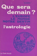 Que sera demain ? L'Europe, le monde, notre destin vus par l'astrologie