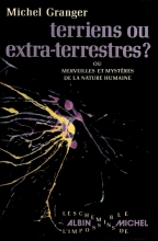 Terriens ou extra-terrestres ? Ou Merveilles et mystères de la nature humaine