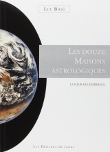 Les douze Maisons astrologiques - La fleur de l'expérience