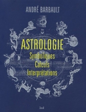 Astrologie - Symboliques - Calculs - Interprétations