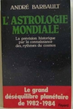 L'Astrologie mondiale - La prévision historique par la connaissance des rythmes du cosmos