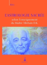 Astrologie sacrée selon l'enseignement du maître tibétain D.K.