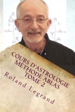 Cours d'astrologie - Méthode ABLAS - Les Maisons - Tome 2