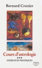 Cours d'astrologie - Tome 3 - Exercices pratiques