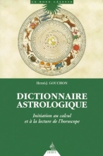 Dictionnaire astrologique : initiation au calcul et à la lecture de l'horoscope