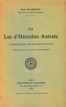 La Loi d'hérédité astrale, sa démonstration, ses objections et son rôle comme base de l'astrologie scientifique