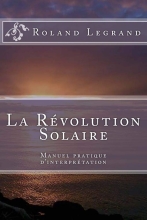 La Révolution Solaire - Manuel pratique d'interprétation