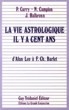 La Vie Astrologique Il Y A Cent Ans - D'alan Leo à F.Ch.Barlet