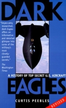 Dark Eagles - A History of Top Secret U.S. Aircraft Programs