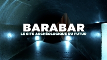 BARABAR - Le Site Archéologique Du Futur