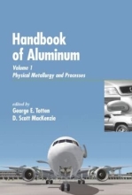 Handbook of Aluminum - Volume 1 - Physical Metallurgy and Processes