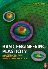 Basic Engineering Plasticity - An Introduction with Engineering and Manufacturing Applications