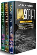 Javascript 3 books in 1 - Javascript Basics For Beginners + Javascript Front End Programming + Javascript Back End Programming