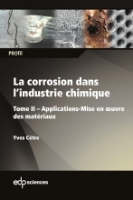 La corrosion dans l'industrie chimique - Tome II - Applications - Mise en oeuvre des matériaux