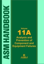 ASM Handbook 11A - Analysis and Prevention of Component and Equipment Failures