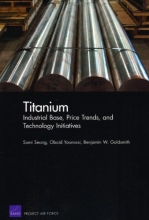 Titanium - Industrial Base, Price Trends, and Technology Initiatives