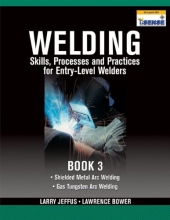 Welding - Skills, Processes and Practices for Entry-Level Welders - Book 3