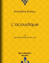 L’acoustique - ou Les phénomènes du son