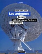 Les antennes - Tome II - L'Electronique De L'Antenne - Les Paraboles