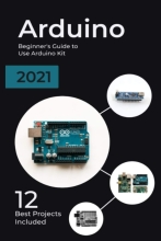 Arduino - 2021 Beginner's Guide to Use Arduino Kit - 12 Best Projects