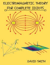 Electromagnetic Theory for Complete Idiots