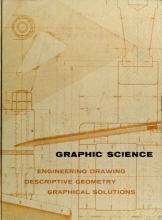 Graphic Science - Engineering Drawing, Descriptive Geometry, Graphical Solutions