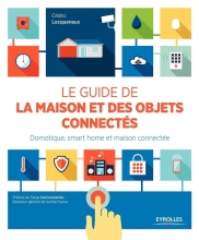 Le guide de la maison et des objets connectés - Domotique, smart home et maison connectée