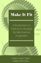 Make It Fit - Introduction to Tolerance Analysis for Mechanical Engineers