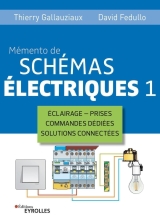 Mémento de Schémas Electriques 1 - Eclairage - Prises - Commandes dédiées - Solutions connectées