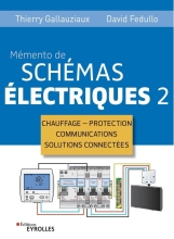 Mémento de Schémas Electriques 2 - Chauffage - Protection - Communications - Solutions connectées