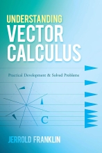 Understanding Vector Calculus - Practical Development and Solved Problems