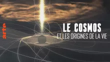 [Serie] Le Cosmos et les Origines de la Vie