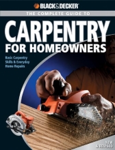 The Complete Guide to Carpentry for Homeowners