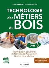 Technologie des Métiers du Bois - Tome 3 - Techniques et documents de fabrication - Agencement