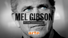 Mel Gibson - A la folie, passionnément