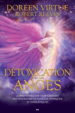 La détoxication avec les anges - Comment s’élever en se libérant des toxines émotionnelles, physiques et énergétiques