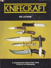 Knifecraft - A Comprehensive Step-By-Step Guide to the Art of Knifemaking