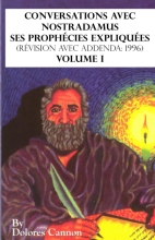 Conversations avec Nostradamus - Volume I - Ses prophécies expliquées