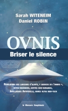 Ovnis - Briser le silence - Révélations des lanceurs d'alerte, agences de l'ombre, rétro-ingénierie, entités non-humaines...