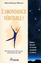 L'Abondance Véritable ? Bonheur, processus de création personnelle et maîtrise