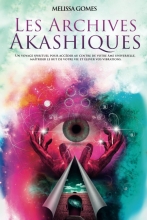 Les Archives Akashiques - Un Voyage Spirituel Pour Accéder Au Centre De Votre Âme Universelle, Maîtriser Le but De Votre Vie Et Élever Vos Vibrations