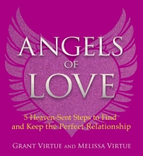 Angels of Love - 5 Heaven-Sent Steps to Find and Keep the Perfect Relationship
