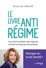 Le Livre Antirégime - Comment se libérer des régimes et éviter les dérives alimentaires