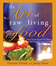 The Art of Raw Living Food - Heal Yourself and the Planet With Eco-delicious Cuisine