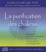 La purification des chakras - Retrouver le pouvoir spirituel menant à la connaissance et à la guérison