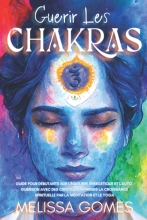 Guérir Les Chakras - Guide Pour Débutants Sur L'Équilibre Énergétique Et L'Auto-Guérison Avec Des Cristaux, Apprends La Croissance Spirituelle Par La Méditation Et Le Yoga