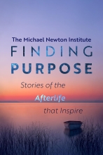 Finding Purpose - Stories of the Afterlife that Inspire