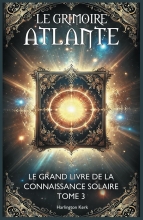 Le Grimoire Atlante Livre 3 - Le grand livre de la connaissance solaire